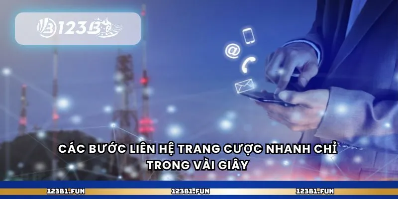Các bước liên hệ trang cược nhanh chỉ trong vài giây