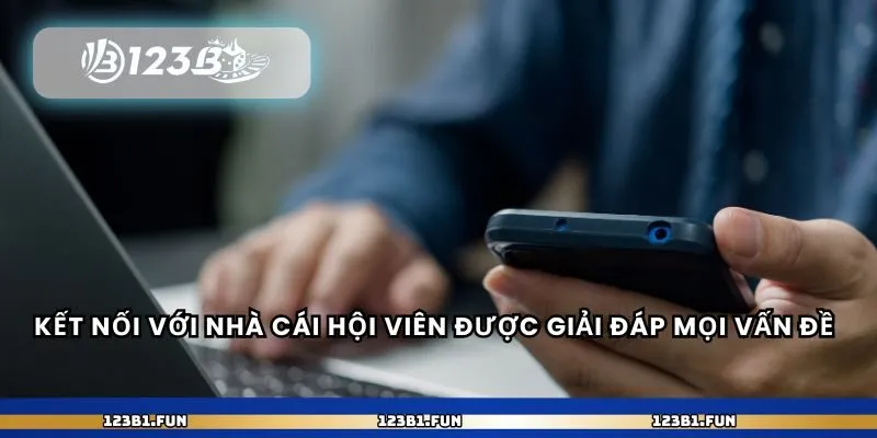 Kết nối với nhà cái hội viên được giải đáp mọi vấn đề
